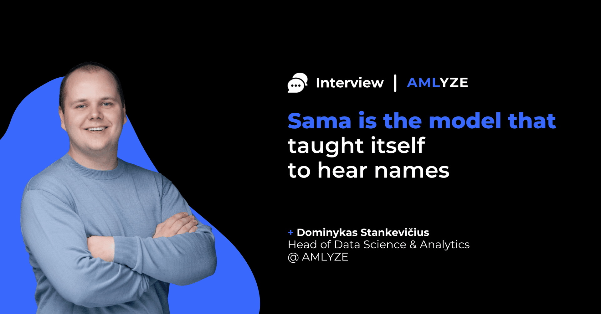 Dominykas Stankevičius, Head of Data Science and Analytics at AMLYZE, on Sama, a machine learning name matching model